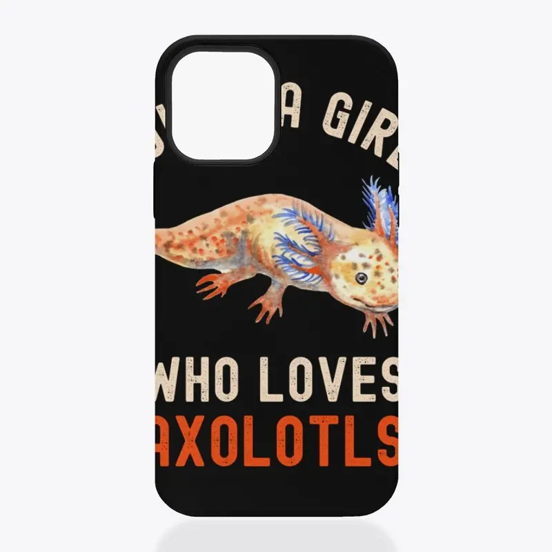 Funny Just A Girl Who Loves Axolotls