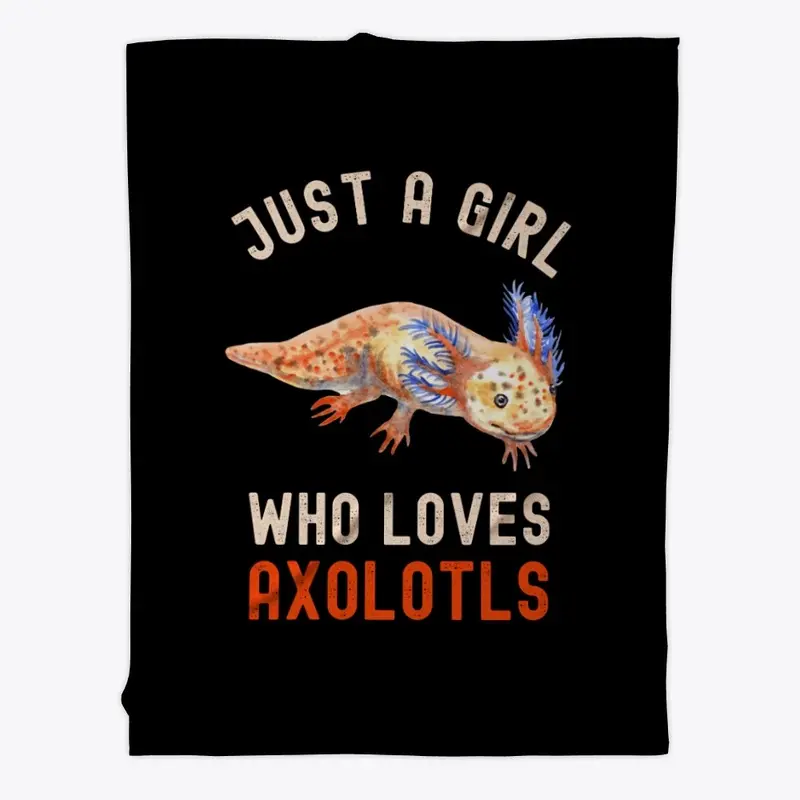 Funny Just A Girl Who Loves Axolotls