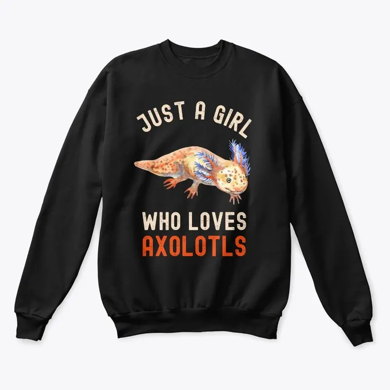 Funny Just A Girl Who Loves Axolotls