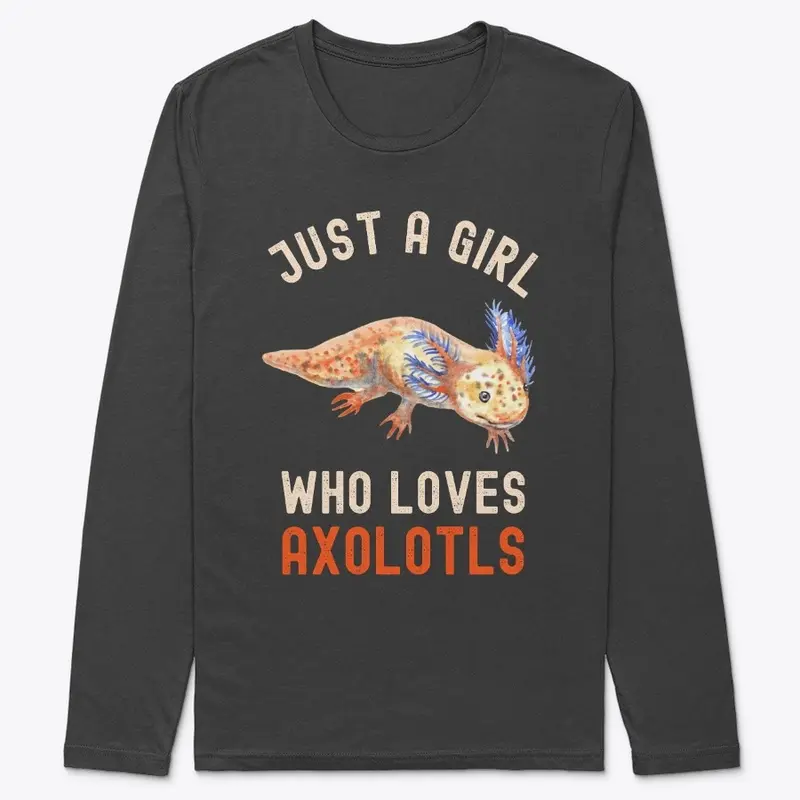 Funny Just A Girl Who Loves Axolotls