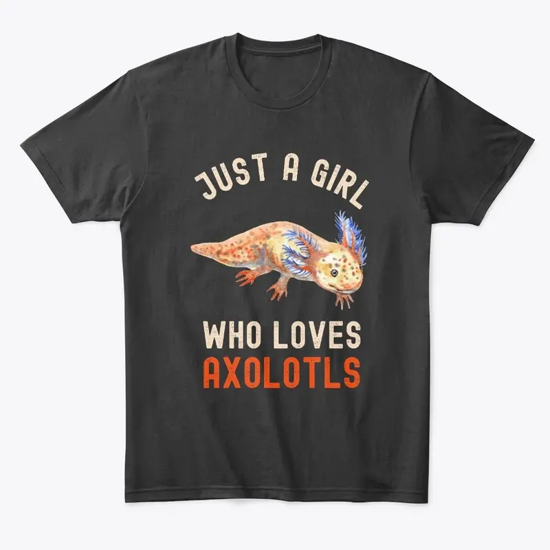 Funny Just A Girl Who Loves Axolotls