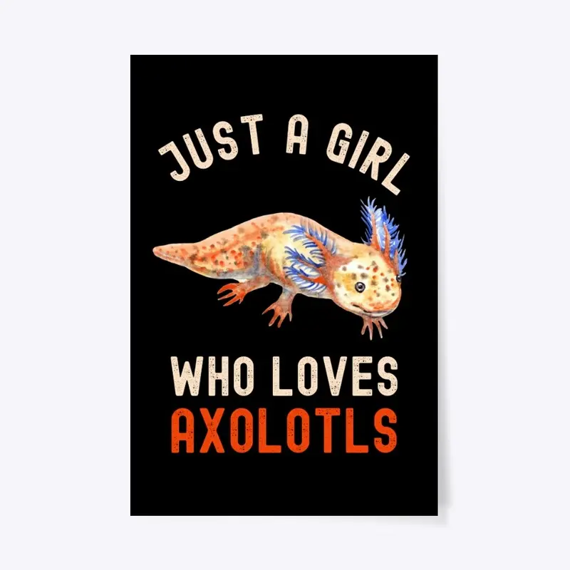 Funny Just A Girl Who Loves Axolotls